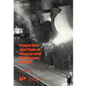Properties and Uses of Ferrous and Nonferrous Metals by Weiss & Leuchtman